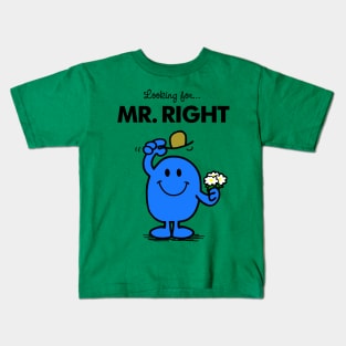 Mr. Right Kids T-Shirt